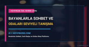 Bayanlarla Sohbet - Bayanlarla Sohbet Odaları ve Seviyeli Tanışma Sitesi