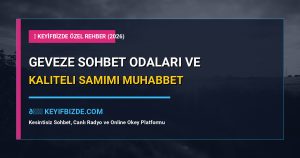 Geveze Sohbet - Geveze Sohbet Odaları Kaliteli ve Samimi Muhabbet Ortamı