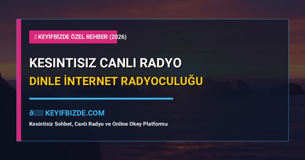 Kesintisiz Canlı Radyo Dinle: İnternet Radyoculuğu Ve Müzik Keyfi (2026) – Adım Adım Kusursuz Uygulama Rehberi