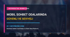 Mobil Sohbet Odalarında Güvenli ve Seviyeli Arkadaşlık Rehberi
