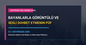 Sesli Sohbet - Bayanlarla Görüntülü ve Sesli Sohbet Etmenin Püf Noktaları