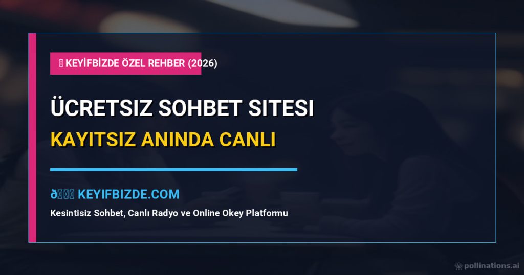 Ücretsiz Sohbet Sitesi: Ücretsiz Sohbet Sitesi Kayıtsız Anında Canlı Bağlantı (2026 Kesin Çözüm ve Rehber)