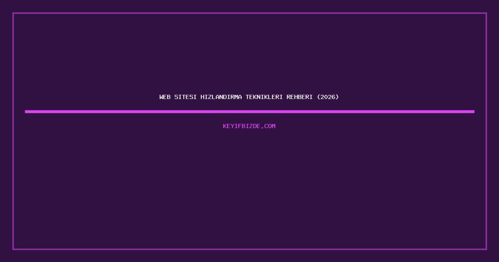 Web Sitesi Hızlandırma Teknikleri